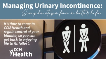 Article image:  Managing Urinary Incontinence: Simple Steps for a Better Life - CCM Health